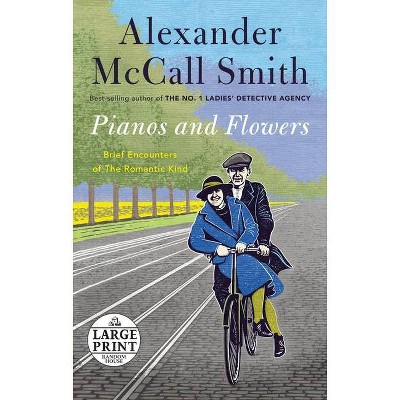 Pianos and Flowers - Large Print by  Alexander McCall Smith (Paperback)