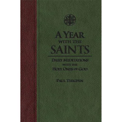 A Year with the Saints - by  Paul Thigpen (Leather Bound)