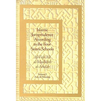 Islamic Jurisprudence According to the Four Sunni Schools, Volume I - by  'Abd Al Al-Jaziri (Paperback)