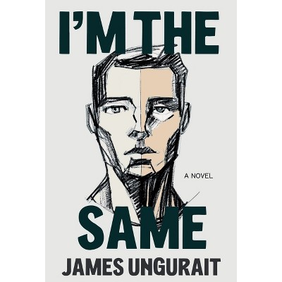 I'm The Same - by  James Ungurait (Hardcover)