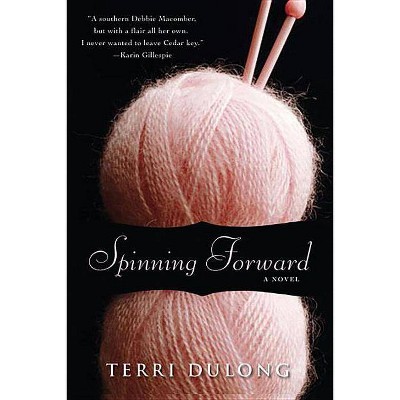 Spinning Forward - (Cedar Key) by  Terri Dulong (Paperback)