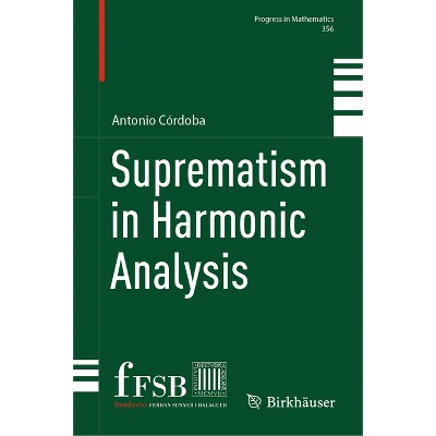 Suprematism in Harmonic Analysis - (Progress in Mathematics) by  Antonio Córdoba (Hardcover)