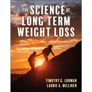 The Science of Long-Term Weight Loss - by  Timothy Lohman & Laurie A Milliken (Paperback) - 1 of 1