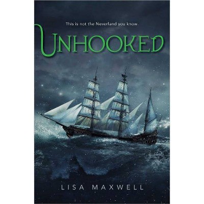 Unhooked - by  Lisa Maxwell (Paperback)