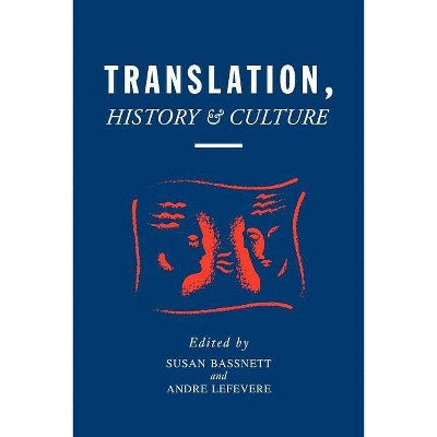 Translation, History, & Culture - by  Susan Bassnett & Andre Lefevre & Andre Lefevere (Paperback)