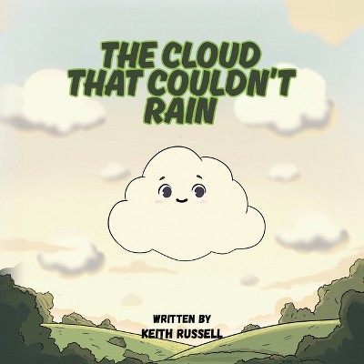 The Cloud That Couldn't Rain - by  Keith Russell (Paperback)