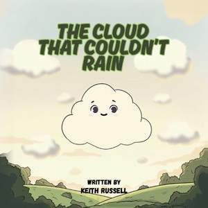 The Cloud That Couldn't Rain - by  Keith Russell (Paperback) - 1 of 1