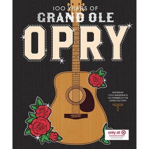 100 Years of Grand Ole Opry - Target Exclusive Edition - by Grand Ole Opry (Hardcover) - 1 of 3