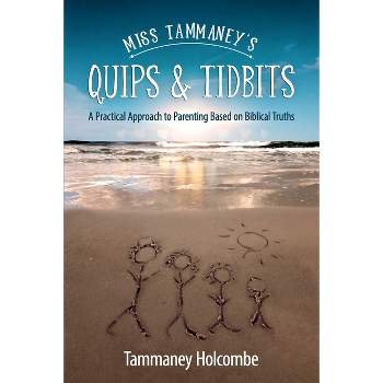 Miss Tammaney's Quips & Tidbits - by  Tammaney Holcombe (Paperback)