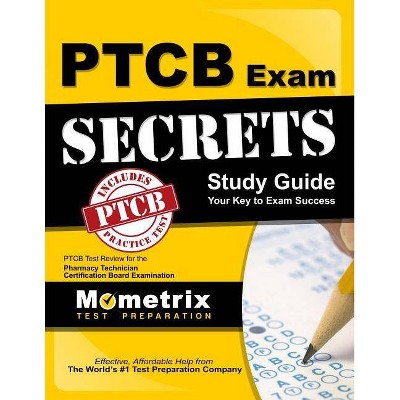 Secrets of the PTCB Exam Study Guide - by  Ptcb Exam Secrets Test Prep (Paperback)