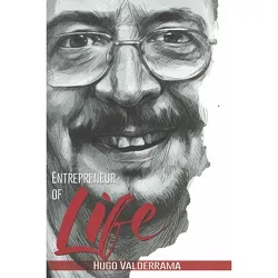 Entrepreneur of Life - by  Hugo Valderrama (Paperback)