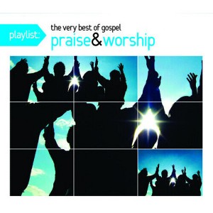 Playlist: The Very Best of Gospel Praise & & Var - Playlist: The Very Best Of Gospel Praise and Worship (CD) - 1 of 1