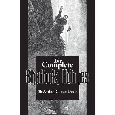 Complete Sherlock Holmes - by  Arthur Conan Doyle (Hardcover)