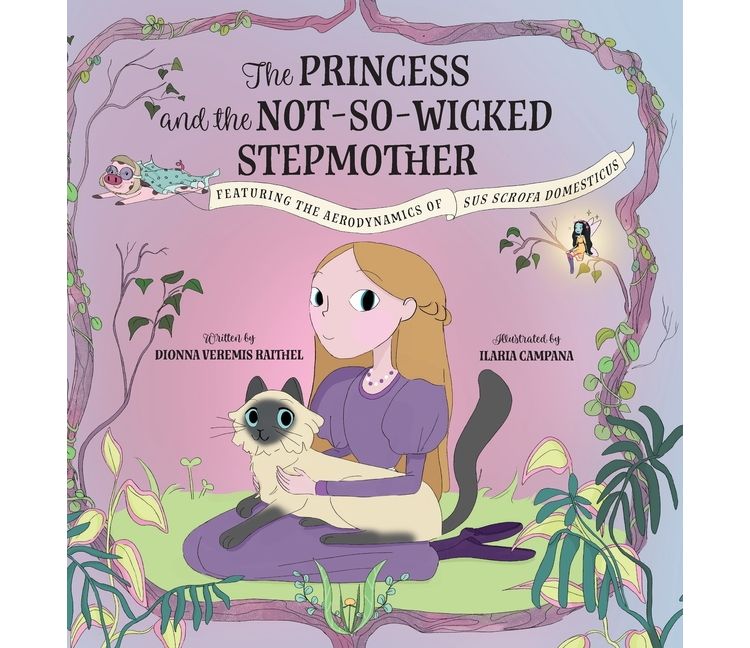 The Princess and the Not-So-Wicked Stepmother - by  Dionna Veremis Raithel (Hardcover), 1 of 1