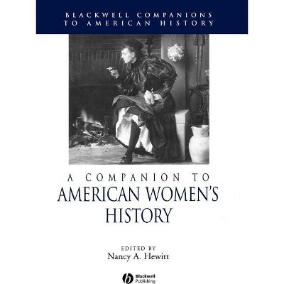 A Companion to American Women's History - (Wiley Blackwell Companions to American History) by  Nancy A Hewitt (Paperback)