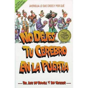 No Dejes Tu Cerebro En La Puerta - by  Josh McDowell & Bob Hostetler (Paperback)