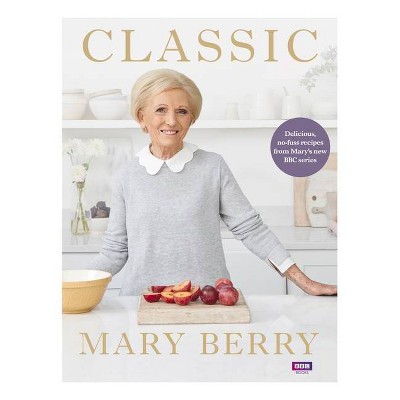 Classic - by  Mary Berry (Hardcover)