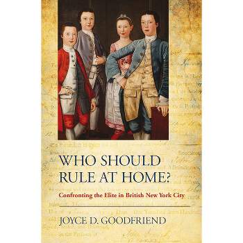 Who Should Rule at Home? - by  Joyce D Goodfriend (Paperback)