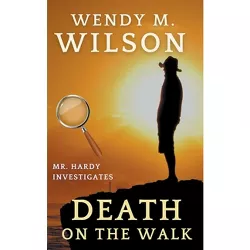 Death on the Walk - (Mr. Hardy Investigates) by  Wendy M Wilson (Paperback)