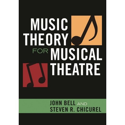 Music Theory for Musical Theatre - by  John Bell & Steven R Chicurel (Paperback)