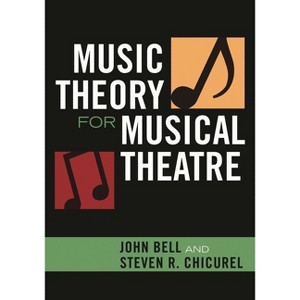 Music Theory for Musical Theatre - by  John Bell & Steven R Chicurel (Paperback) - 1 of 1