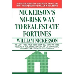 Nickerson's No-Risk Way to Real Estate Fortunes - by  William Nickerson (Paperback) - 1 of 1