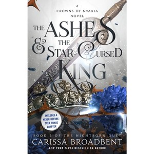 The Ashes & the Star-Cursed King - (The Crowns of Nyaxia) by Carissa Broadbent - 1 of 1