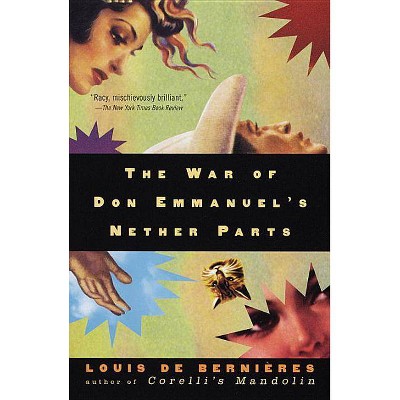 The War of Don Emmanuel's Nether Parts - (Vintage International) by  Louis de Bernieres (Paperback)