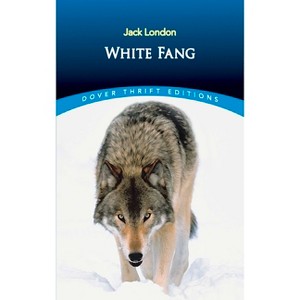White Fang - (Dover Thrift Editions: Classic Novels) by  Jack London (Paperback) - 1 of 1