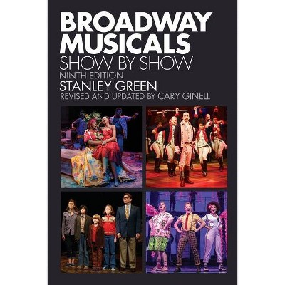 Broadway Musicals - 9th Edition by  Stanley Green & Cary Ginell (Paperback)