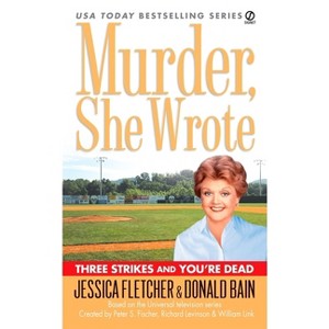 Murder, She Wrote: Three Strikes and You're Dead - by  Jessica Fletcher & Donald Bain (Paperback) - 1 of 1