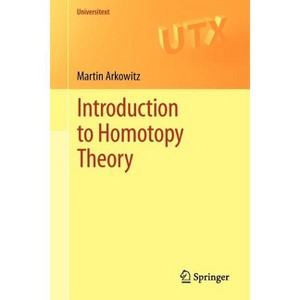 Introduction to Homotopy Theory - (Universitext) by  Martin Arkowitz (Paperback) - 1 of 1