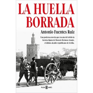 La Huella Borrada / The Deleted Trace - by  Antonio Fuentes Ruiz (Hardcover) - 1 of 1