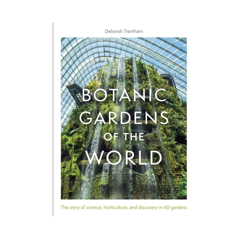 Botanic Gardens of the World - by  Deborah Trentham (Hardcover), 1 of 2