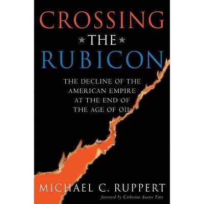 Crossing the Rubicon - by  Michael C Ruppert (Paperback)