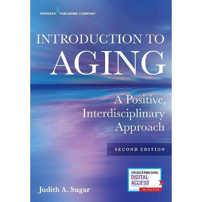 Introduction to Aging - 2nd Edition by  Judith A Sugar (Paperback)