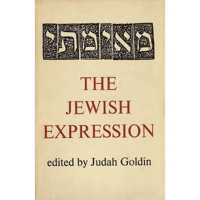 The Jewish Expression - by  Judah Goldin (Paperback)