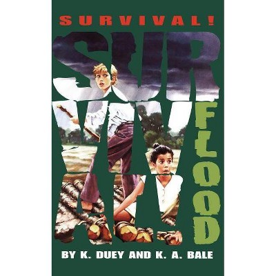  Flood - (Survival!) by  Kathleen Duey & K A Bale & A Duey (Paperback) 