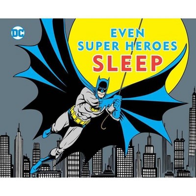 Even Super Heroes Sleep, 11 - (DC Super Heroes) by  David Katz & Morris Katz (Board Book)