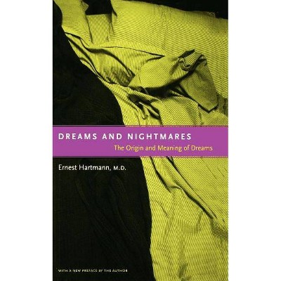 Dreams and Nightmares - by  Ernest Hartmann (Paperback)