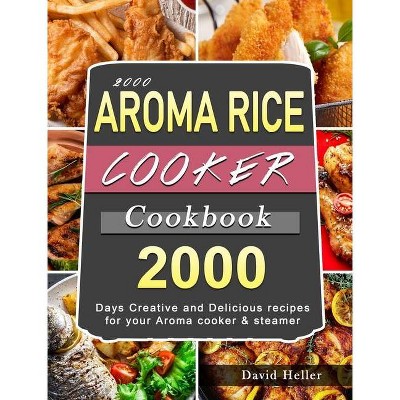 2000 AROMA Rice Cooker Cookbook - by  David Heller (Hardcover)