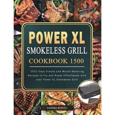 Power XL Smokeless Grill Cookbook 1500 - by  Sandra Rowell (Hardcover)