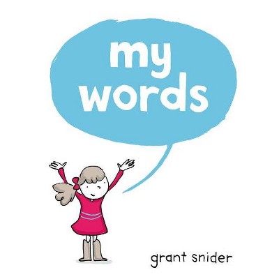 My Words - by  Grant Snider (Hardcover)