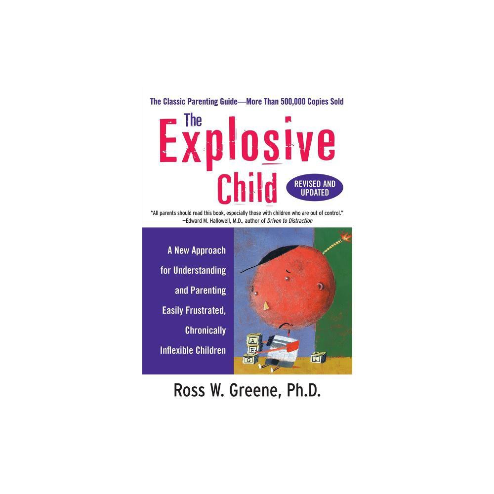 The Explosive Child (Revised, Updated) - by Ross W Greene (Paperback)