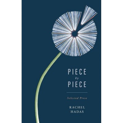 Piece by Piece - Annotated by  Rachel Hadas (Paperback)