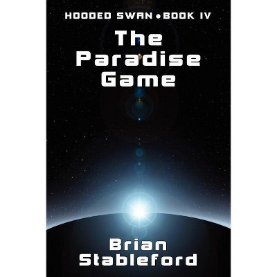 The Paradise Game - by  Brian Stableford (Paperback)