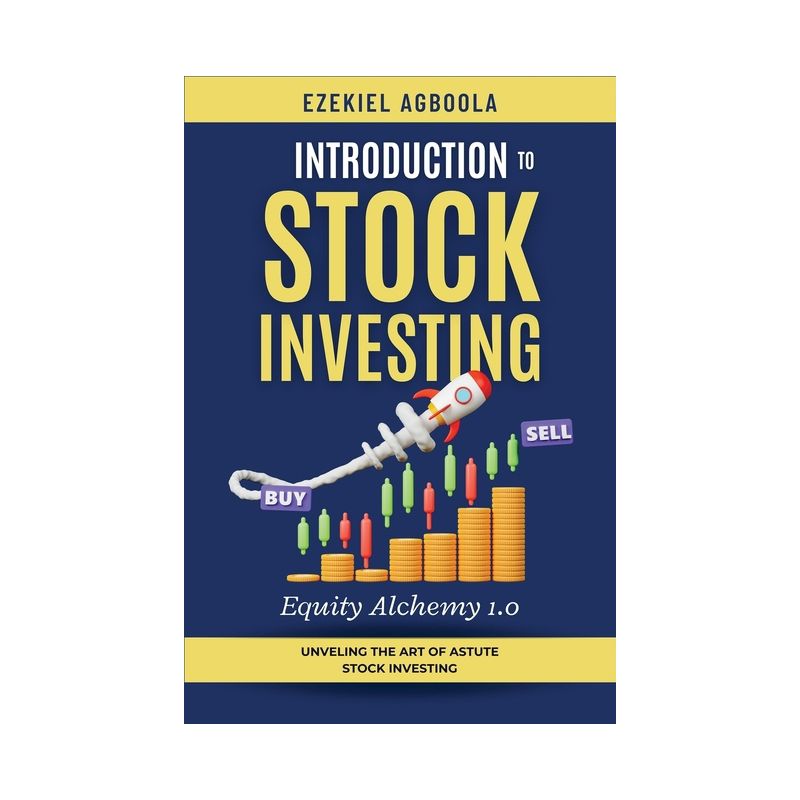 Introduction to Stock Investing - (Equity Alchemy) by  Ezekiel Agboola (Paperback), 1 of 2