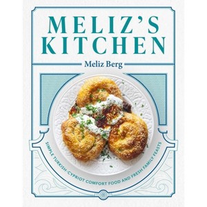 Meliz's Kitchen - by  Meliz Berg (Hardcover) - 1 of 1