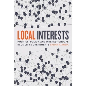 Local Interests - by  Sarah F Anzia (Paperback) - 1 of 1
