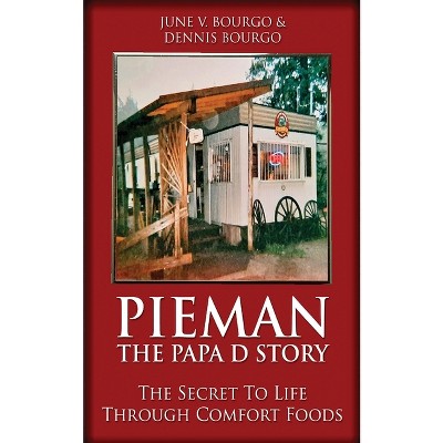 Pieman - The Papa D Story - by  June V Bourgo & Dennis Bourgo (Paperback)